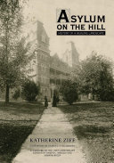 Asylum on the hill history of a healing landscape /