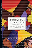 Incarnational humanism a philosophy of culture for the church in the world /