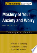 Mastery of your anxiety and worry therapist guide /