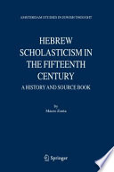 Hebrew Scholasticism in the Fifteenth Century A History and Source Book /