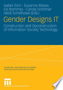 Gender Designs IT Construction and Deconstruction of Information Society Technology /