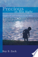 Precious in His sight : childhood and children in the Bible /