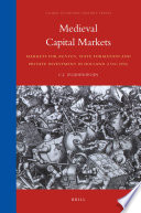 Medieval capital markets markets for renten, state formation and private investment in Holland (1300-1550) /