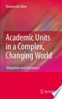 Academic Units in a Complex, Changing World Adaptation and Resistance /