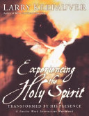 Experiencing the Holy Spirit : transformed by his presence /
