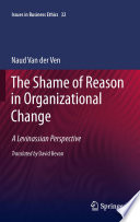 The Shame of Reason in Organizational Change A Levinassian Perspective /